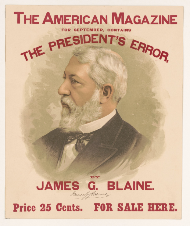 Plakat von James G. Blaine, einem US-Präsidenten im Anzug und mit zurückgekämmtem Haar, der ernst in die Kamera schaut und "The President's Error" über dem Kopf trägt.
